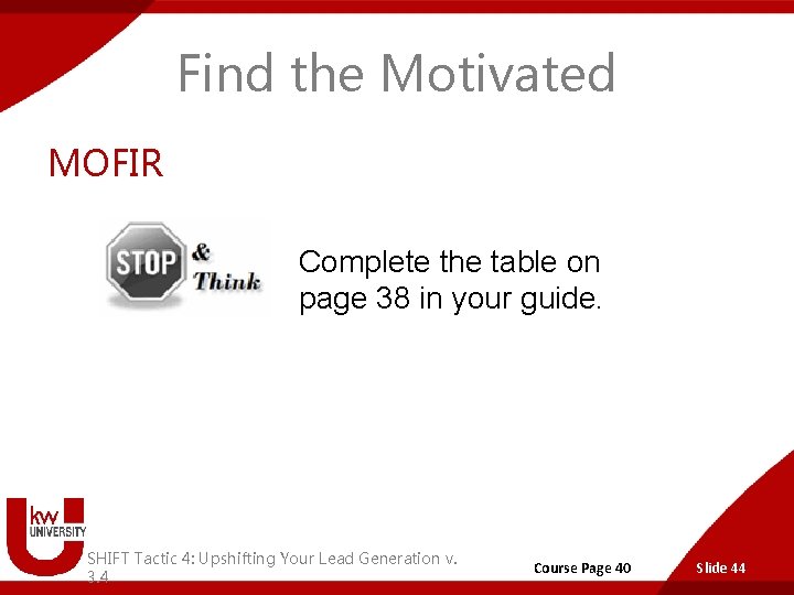 Find the Motivated MOFIR Complete the table on page 38 in your guide. SHIFT