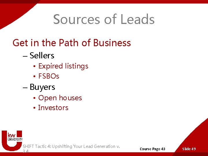 Sources of Leads Get in the Path of Business – Sellers • Expired listings