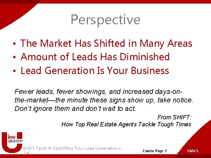 Perspective • The Market Has Shifted in Many Areas • Amount of Leads Has
