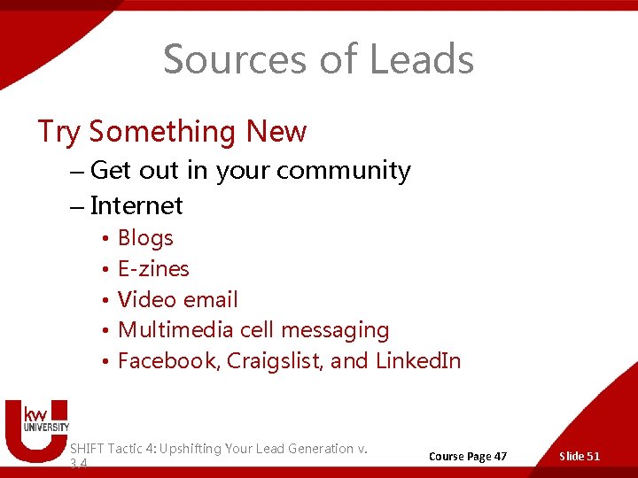 Sources of Leads Try Something New – Get out in your community – Internet