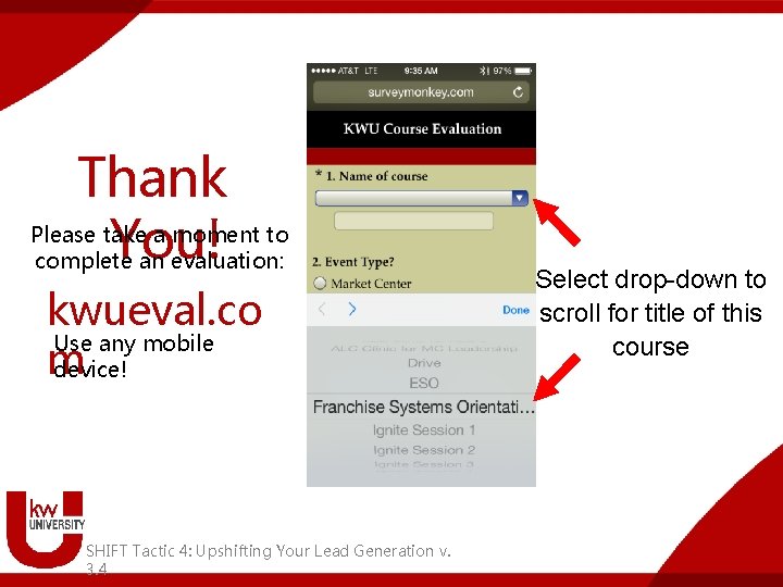 Thank Please take a moment to You! complete an evaluation: kwueval. co Use any