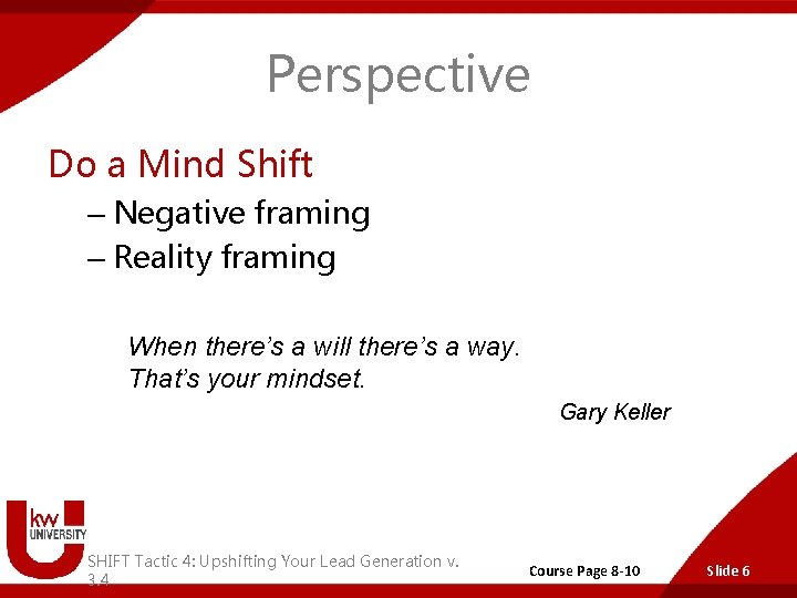 Perspective Do a Mind Shift – Negative framing – Reality framing When there’s a
