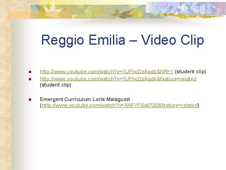Reggio Emilia – Video Clip n n n http: //www. youtube. com/watch? v=1 UFhc.