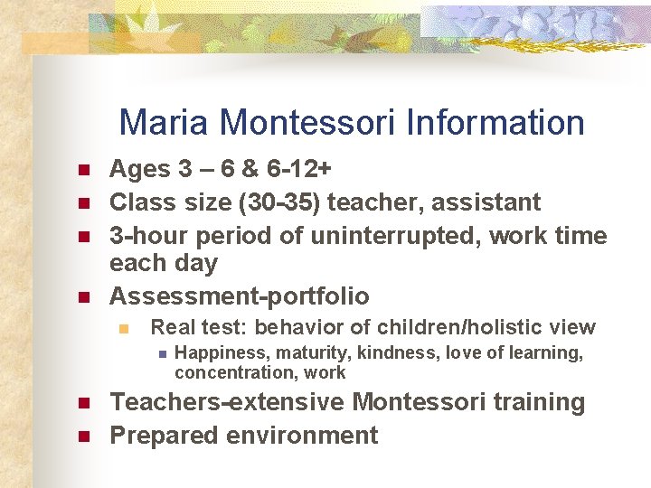 Maria Montessori Information n n Ages 3 – 6 & 6 -12+ Class size