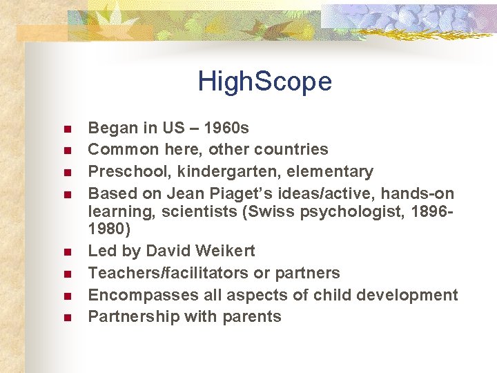 High. Scope n n n n Began in US – 1960 s Common here,