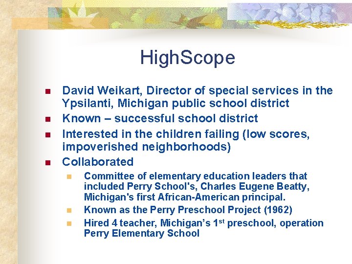 High. Scope n n David Weikart, Director of special services in the Ypsilanti, Michigan