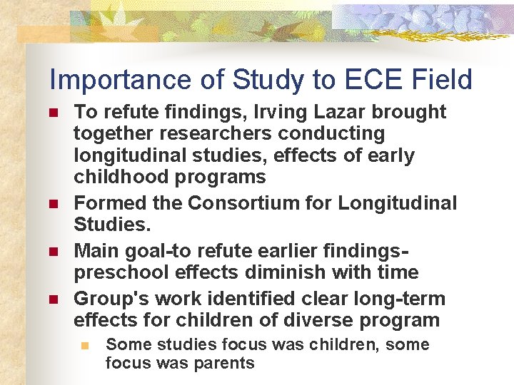 Importance of Study to ECE Field n n To refute findings, Irving Lazar brought