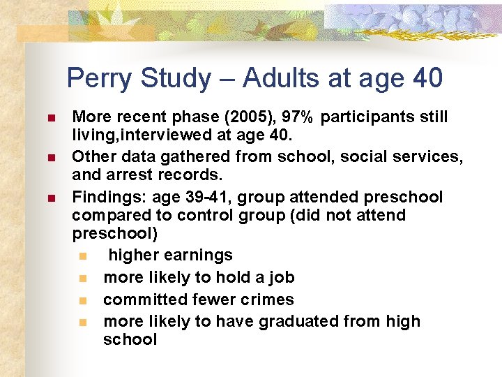 Perry Study – Adults at age 40 n n n More recent phase (2005),