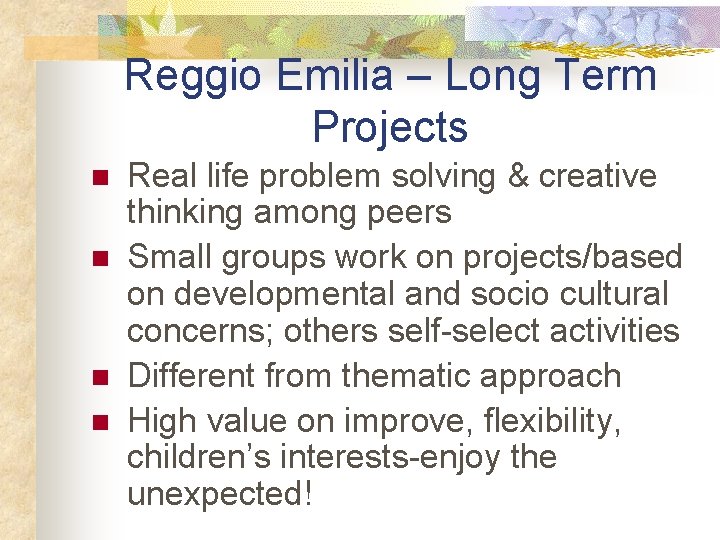 Reggio Emilia – Long Term Projects n n Real life problem solving & creative