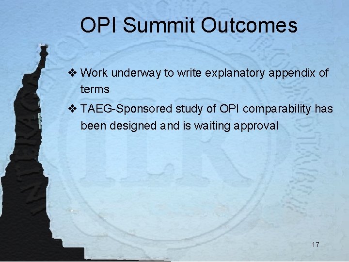 OPI Summit Outcomes v Work underway to write explanatory appendix of terms v TAEG-Sponsored