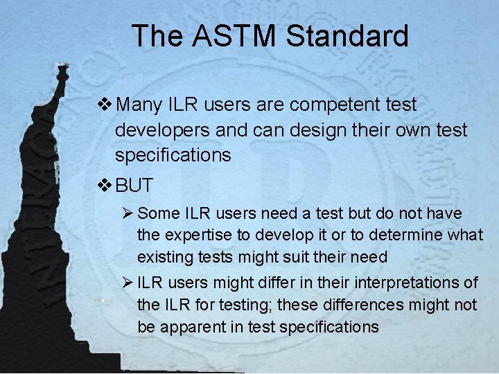 The ASTM Standard v Many ILR users are competent test developers and can design