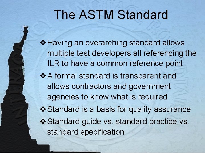 The ASTM Standard v Having an overarching standard allows multiple test developers all referencing