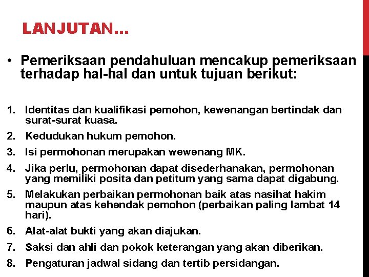 LANJUTAN… • Pemeriksaan pendahuluan mencakup pemeriksaan terhadap hal-hal dan untuk tujuan berikut: 1. Identitas