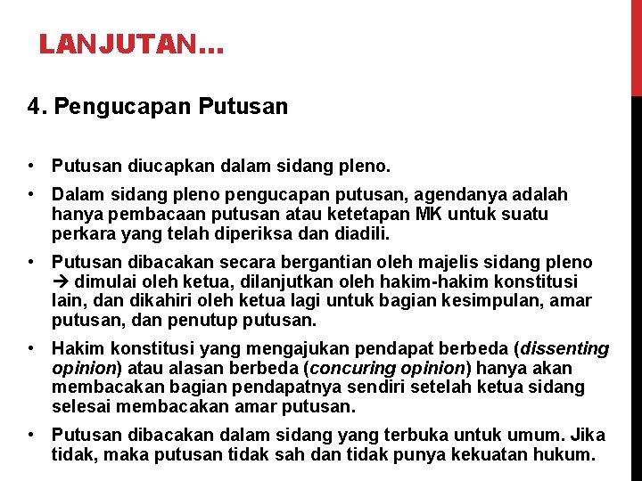 LANJUTAN… 4. Pengucapan Putusan • Putusan diucapkan dalam sidang pleno. • Dalam sidang pleno