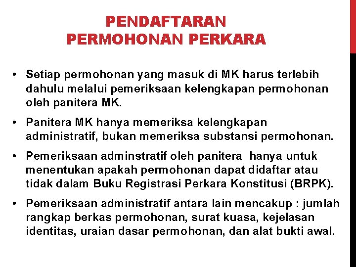 PENDAFTARAN PERMOHONAN PERKARA • Setiap permohonan yang masuk di MK harus terlebih dahulu melalui