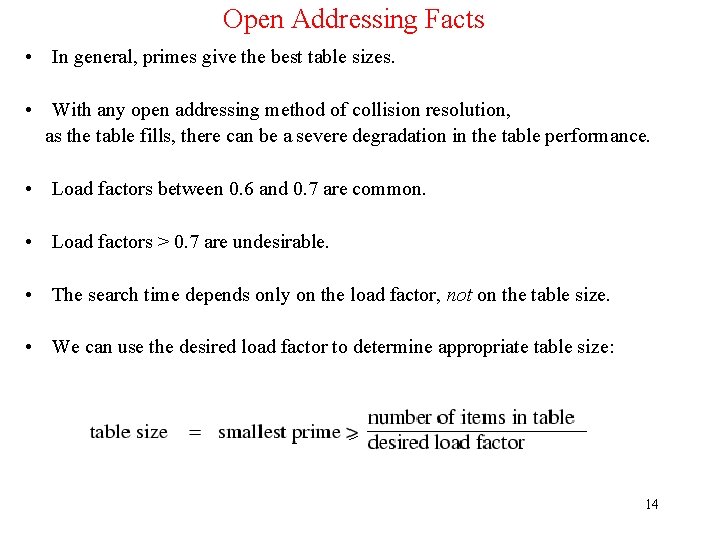 Open Addressing Facts • In general, primes give the best table sizes. • With