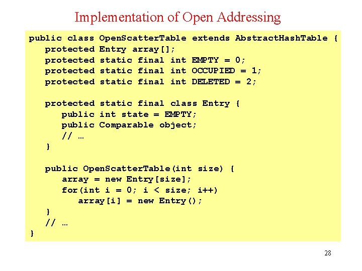 Implementation of Open Addressing public class protected Open. Scatter. Table Entry array[]; static final