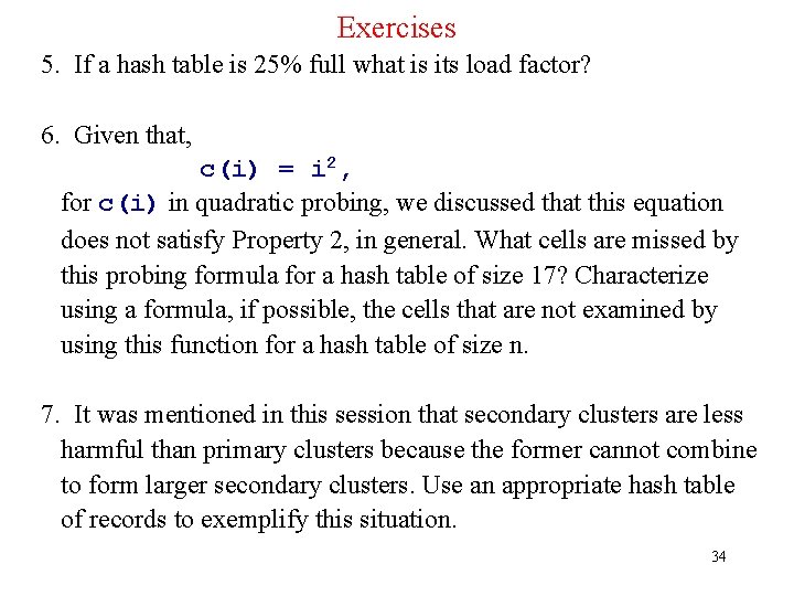 Exercises 5. If a hash table is 25% full what is its load factor?