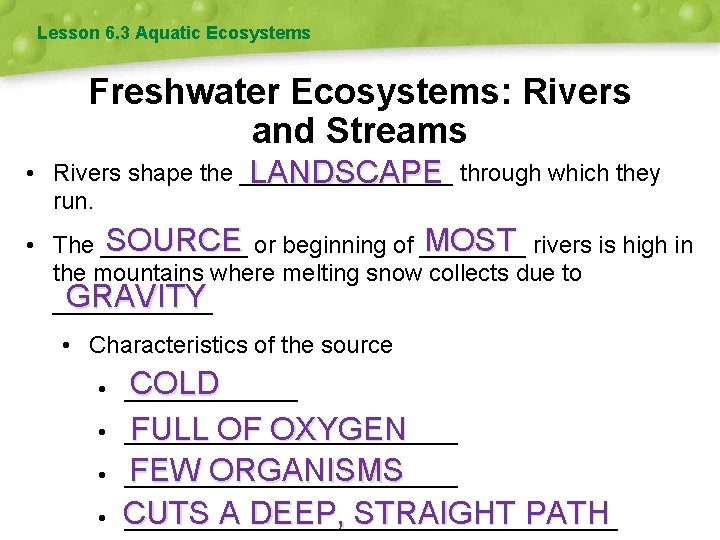 Lesson 6. 3 Aquatic Ecosystems Freshwater Ecosystems: Rivers and Streams • Rivers shape the