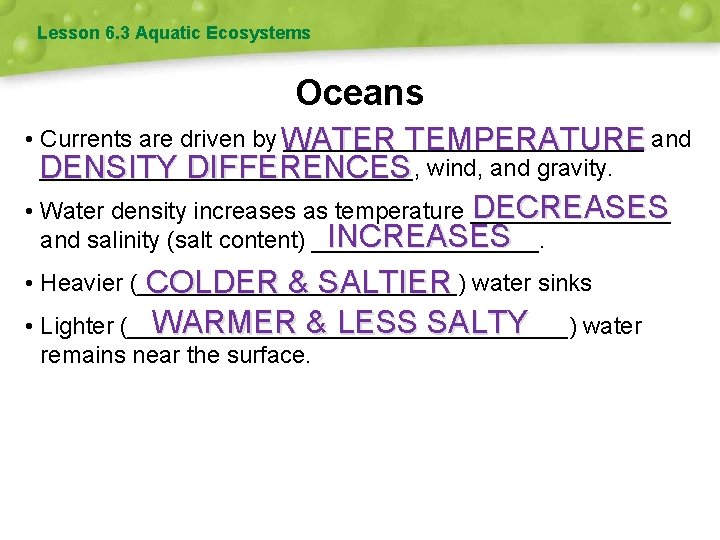 Lesson 6. 3 Aquatic Ecosystems Oceans • Currents are driven by WATER ______________ TEMPERATURE