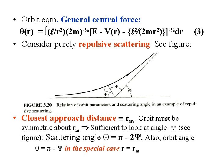  • Orbit eqtn. General central force: θ(r) = ∫( /r 2)(2 m)-½[E -