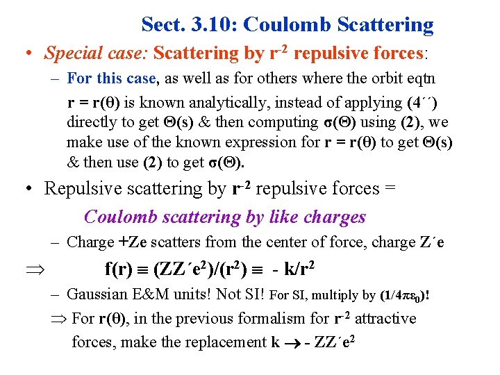 Sect. 3. 10: Coulomb Scattering • Special case: Scattering by r-2 repulsive forces: –