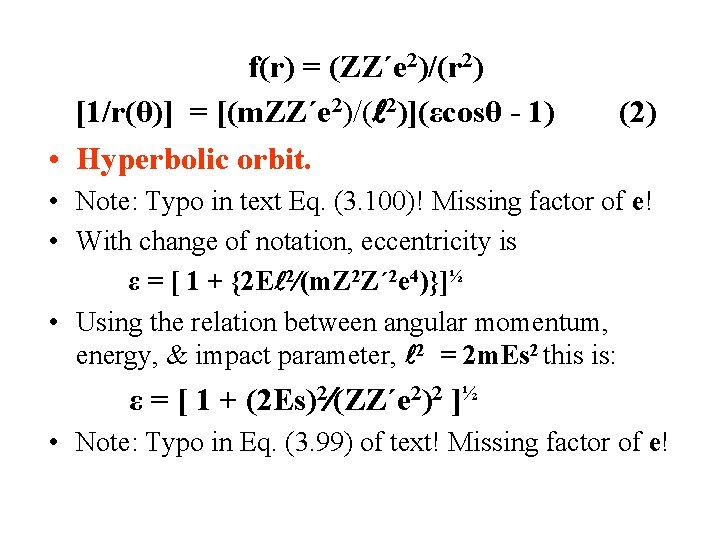 f(r) = (ZZ´e 2)/(r 2) [1/r(θ)] = [(m. ZZ´e 2)/( 2)](εcosθ - 1) •