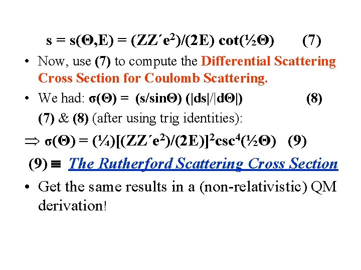 s = s(Θ, E) = (ZZ´e 2)/(2 E) cot(½Θ) (7) • Now, use (7)