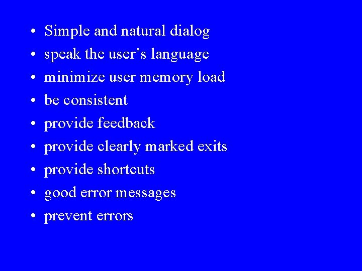  • • • Simple and natural dialog speak the user’s language minimize user