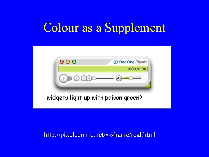 Colour as a Supplement http: //pixelcentric. net/x-shame/real. html 