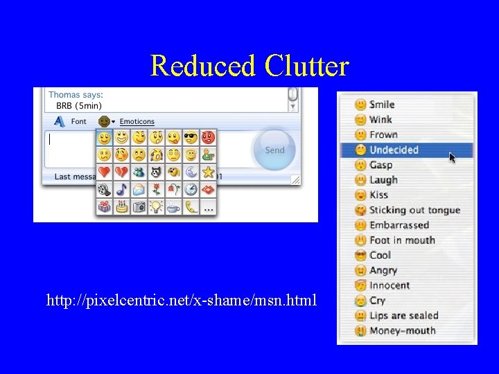 Reduced Clutter http: //pixelcentric. net/x-shame/msn. html 