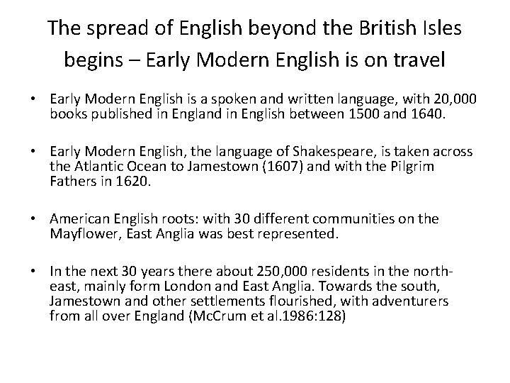 The spread of English beyond the British Isles begins – Early Modern English is