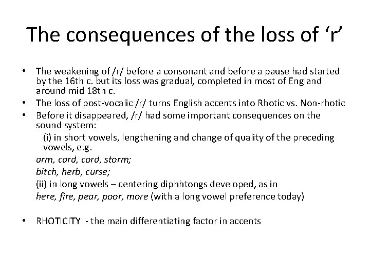 The consequences of the loss of ‘r’ • The weakening of /r/ before a