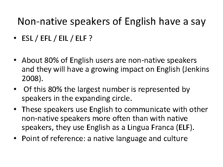 Non-native speakers of English have a say • ESL / EFL / EIL /