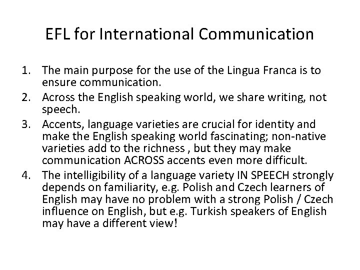 EFL for International Communication 1. The main purpose for the use of the Lingua