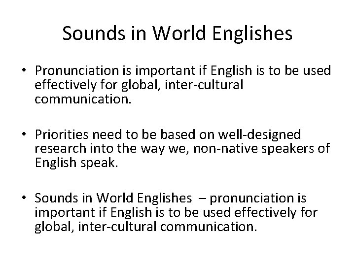 Sounds in World Englishes • Pronunciation is important if English is to be used