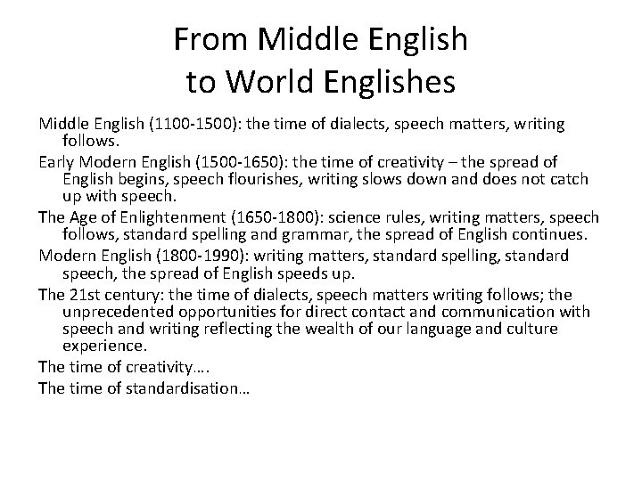 From Middle English to World Englishes Middle English (1100 -1500): the time of dialects,