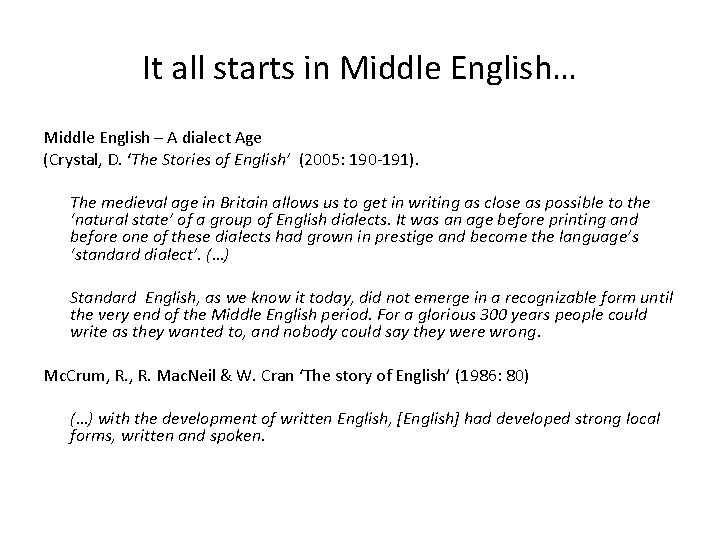It all starts in Middle English… Middle English – A dialect Age (Crystal, D.