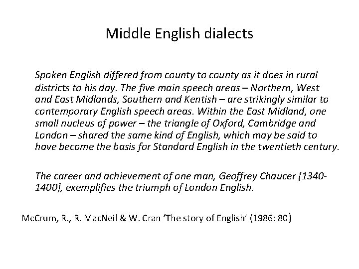 Middle English dialects Spoken English differed from county to county as it does in