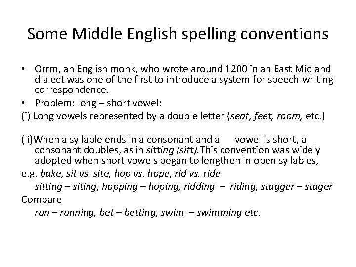 Some Middle English spelling conventions • Orrm, an English monk, who wrote around 1200