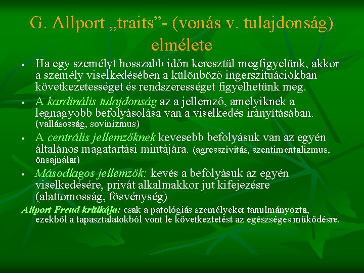 G. Allport „traits”- (vonás v. tulajdonság) elmélete § § Ha egy személyt hosszabb időn