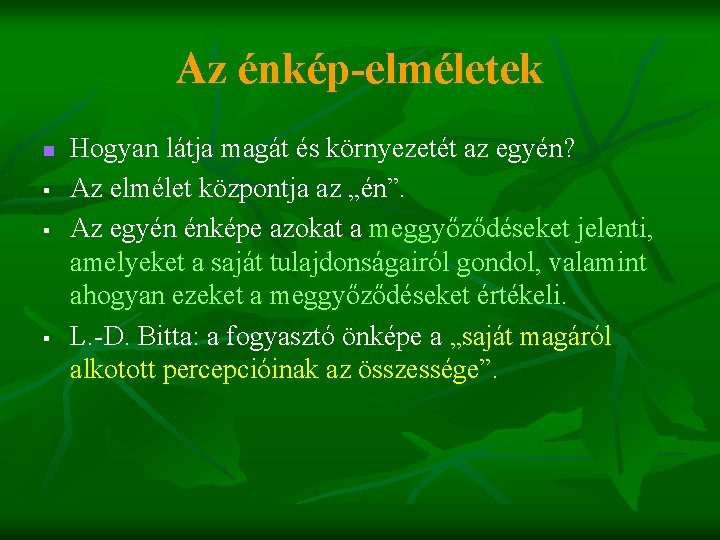 Az énkép-elméletek n § § § Hogyan látja magát és környezetét az egyén? Az