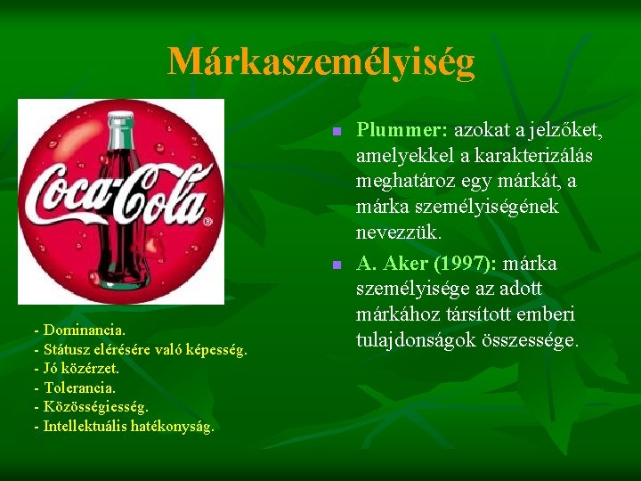 Márkaszemélyiség n n - Dominancia. - Státusz elérésére való képesség. - Jó közérzet. -