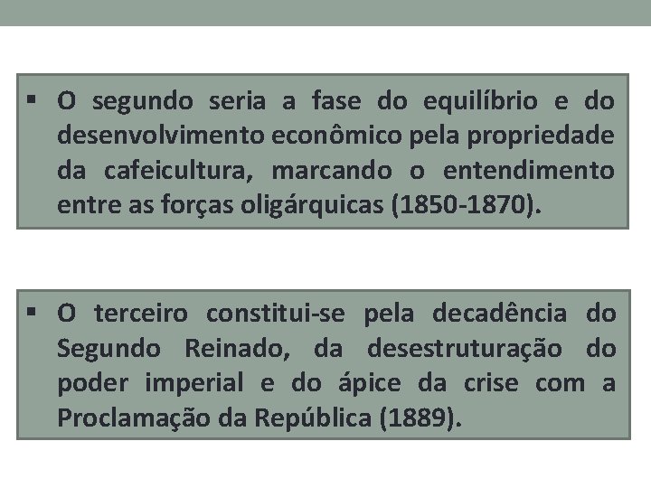 § O segundo seria a fase do equilíbrio e do desenvolvimento econômico pela propriedade