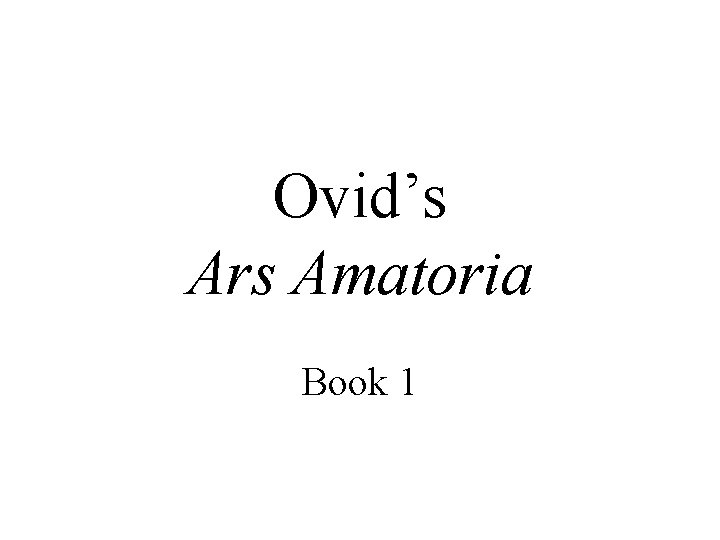 Ovid’s Ars Amatoria Book 1 