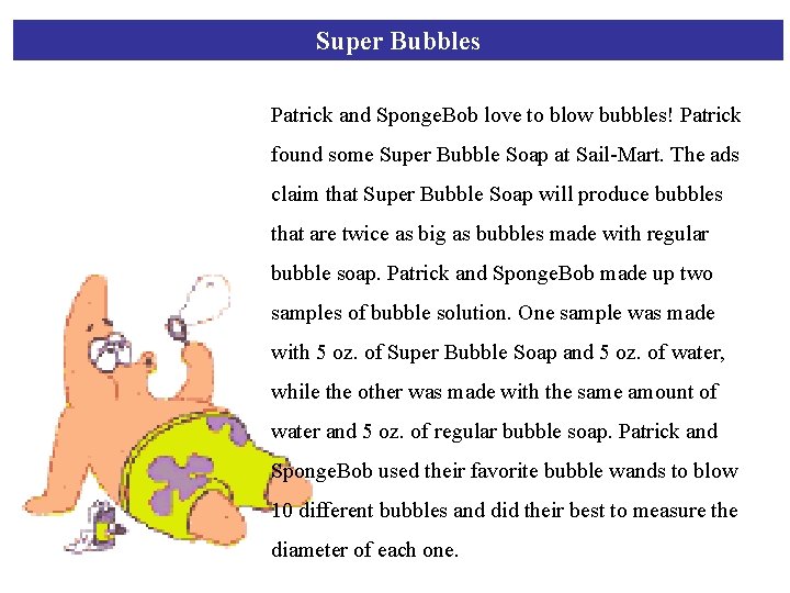 Super Bubbles Patrick and Sponge. Bob love to blow bubbles! Patrick found some Super