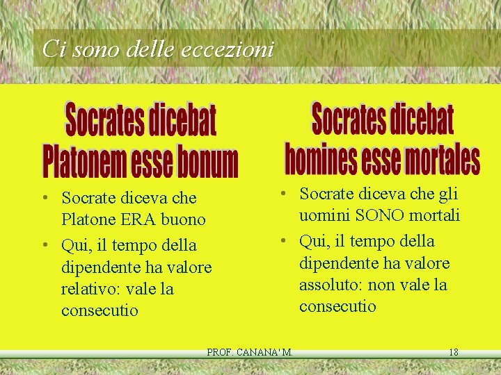 Ci sono delle eccezioni • Socrate diceva che Platone ERA buono • Qui, il Ci sono delle eccezioni • Socrate diceva che Platone ERA buono • Qui, il