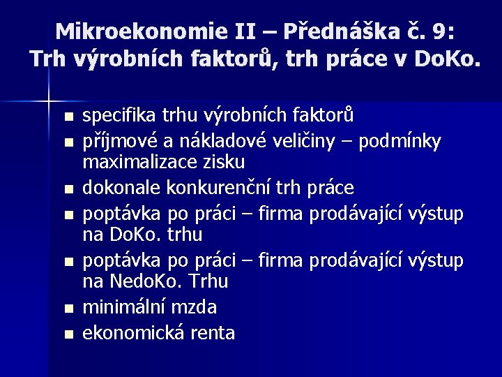 Mikroekonomie II – Přednáška č. 9: Trh výrobních faktorů, trh práce v Do. Ko.