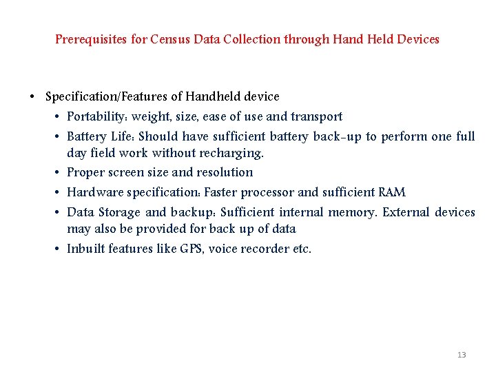 Prerequisites for Census Data Collection through Hand Held Devices • Specification/Features of Handheld device Prerequisites for Census Data Collection through Hand Held Devices • Specification/Features of Handheld device