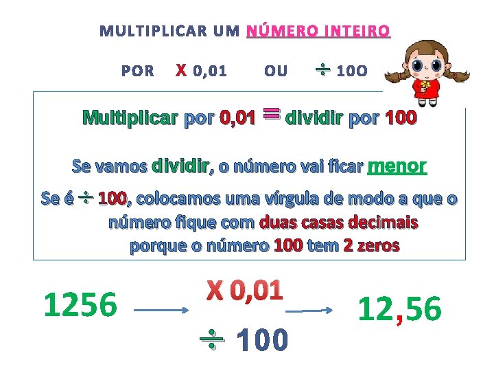 MULTIPLICAR UM NÚMERO INTEIRO POR X 0, 01 OU 10 O Multiplicar por 0,